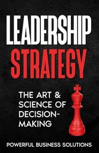 Leadership Strategy: The Art & Science of Decision-Making