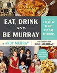 Eat, Drink and Be Murray: A Feast of Family Fun and Favorites