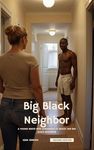 Big Black Neighbor: A Young White Wife Struggles To Resist Her Big Black Neighbor