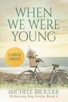 When We Were Young (Large Print) (Hideaway Bay Series Large Print)