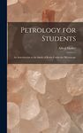 Petrology for Students: An Introduction to the Study of Rocks Under the Microscope