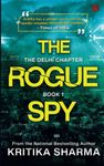 The Rogue Spy - Book #1. A highly unpredictable, dynamic novel and must read espionage thriller which is full of mystery and suspense