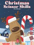 Christmas Scissor Skills Book: An 8.5 x 11" Scissor Skills Book with a Christmas Theme. Great for Holidays, Birthdays and Christmas!