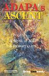 ADAPA'S ASCENT: A Myth of Man and Immortality (GREAT WORLD BOOKS™ Book 1)