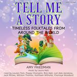 Tell Me a Story: Timeless Folktales from Around the World