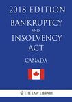 Bankruptcy and Insolvency Act (Canada) - 2018 Edition