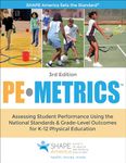 PE Metrics: Assessing Student Performance Using the National Standards & Grade-Level Outcomes for K-12 Physical Education