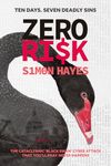 Zero Ri$k: The cataclysmic ‘Black Swan’ financial and political cyber thriller you'll pray NEVER happens! -- TEN DAYS. SEVEN DEADLY SINS. ZERO RI$K