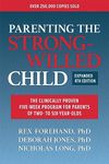 Parenting the Strong-Willed Child, Expanded Fourth Edition: The Clinically Proven Five-Week Program for Parents of Two- to Six-Year-Olds