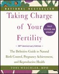 Taking Charge of Your Fertility, 20th Anniversary Edition: The Definitive Guide to Natural Birth Control, Pregnancy Achievement, and Reproductive Health