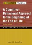 A Cognitive-Behavioral Approach to the Beginning of the End of Life, Minding the Body: Facilitator Guide (Treatments That Work): Facilitator Guide, Minding the Body