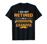 Best Grandpa T-Shirt Not Retired I'm A Professional Grandpa T-Shirt