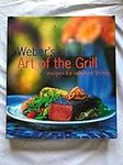 Weber's Art of the Grill: Recipes f
