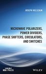 Microwave Polarizers, Power Dividers, Phase Shifters, Circulators, and Switches (IEEE Press)