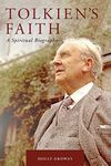 Tolkien's Faith: A Spiritual Biogra