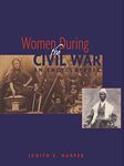 Women During the Civil War: An Encyclopedia