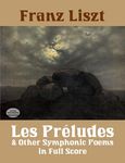 Les Preludes and Other Symphonic Poems: In Full Score