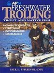 Freshwater Trolling: Trout and Native Fish by Bill Presslor (2005-04-01)