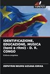 IDENTIFICAZIONE, EDUCAZIONE, MUSICA (temi e ritmi) - D. R. CONGO: Cultura congolese