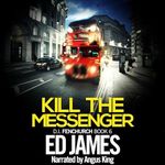 Kill the Messenger: DI Fenchurch East London Crime Thrillers, Book 6