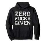 Funny Sarcastic Quote Sarcasm Saying Joke Zero Fucks Given Pullover Hoodie