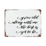 Grow Old Along with Me The Best is Yet to Be Aluminum Sign Metal Tin Sign Farm Ranch Country Bar Restaurant Wall Decoration 12"x16"