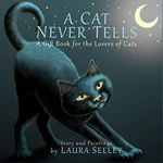 A CAT NEVER TELLS: A Gift Book for the Lovers of Cats