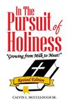 In the Pursuit of Holiness: "Growing from Milk to Meat!" Revised Edition