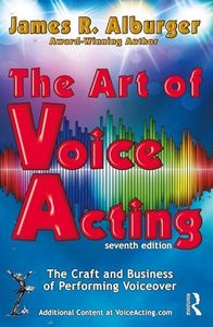 The Art of Voice Acting: The Craft and Business of Performing for Voiceover