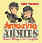 Amazing Armies | Children's Military & War History Books