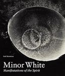 Minor White: Manifestations of the Spirit (Getty Publications -)