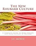 The New Rhubarb Culture: A Complete