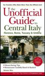 Unofficial Guide to Central Italy: Florence, Rome, Tuscany and Umbria (Unofficial Guides)