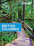 Moon British Columbia (Eleventh Edition): Including the Alaska Highway (Moon Travel Guides)