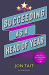 Succeeding as a Head of Year: A practical guide to pastoral leadership