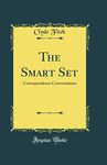 The Smart Set: Correspondence Conversations (Classic Reprint)