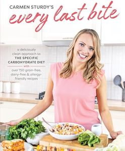 Every Last Bite: A Deliciously Clean Approach to the Specific Carbohydrate Diet with Over 150 Gra in-Free, Dairy-Free & Allergy-Friendly Recipes