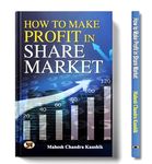 How To Make Profit In Share Market | A Book to Learn Golden Rules for Earn Money by Long Term Investing, SIP (Systematic Investment Plan), Mutual Fund, Options Trading, Loss Recover Strategies- Book in English