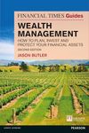 Wealth Management: How to plan, invest and protect your financial assets (Financial Times Guides) (The FT Guides)