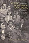 Music and the Armenian Diaspora: Searching for Home in Exile