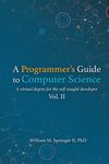 A Programmer's Guide to Computer Science Vol. 2: A virtual degree for the self-taught developer