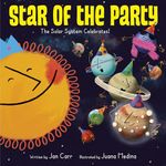 Star of the Party: The Solar System Celebrates!: The Solar System Celebrates!