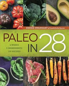 Paleo in 28: 4 Weeks, 5 Ingredients, 130 Recipes