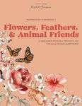 Watercolor Workbook: Flowers, Feathers, and Animal Friends: 25 Beginner-Friendly Projects on Premium Watercolor Paper