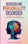 Borderline Personality Disorder - A BPD Survival Guide: For Understanding, Coping, and Healing (Behavioral Psychology Books For Mental Health)