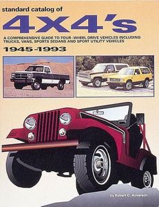 Standard Catalog of 4 x 4's, 1945-93: A Comprehensive Guide to Four-wheel Drive Vehicles Including Trucks, Vans, Sports Sedans and Sport Utility Vehicles