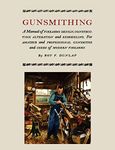 Gunsmithing: A Manual of Firearm De