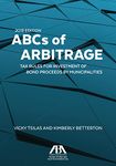 ABCs of Arbitrage 2018: Tax Rules for Investment of Bond Proceeds by Municipalities: Tax Rules for Investment of Bond Proceeds by Municipalities