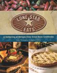 Lone Star Eats: A Gathering of Recipes from Great Texas Cookbooks