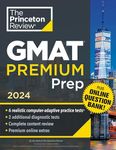 Princeton Review GMAT Premium Prep, 2024: 6 Computer-Adaptive Practice Tests + Online Question Bank + Review & Techniques (Graduate School Test Preparation) (The Princeton Review)